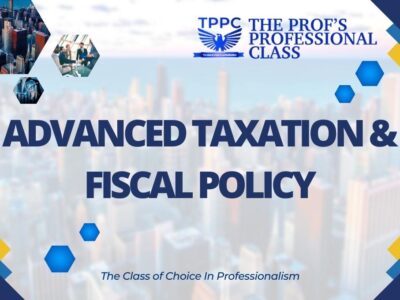 Advanced Taxation and Fiscal Policy